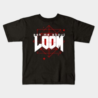 Ask me about LOOM Kids T-Shirt